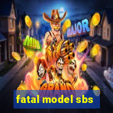 fatal model sbs